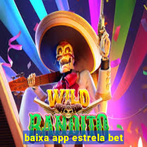 baixa app estrela bet